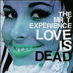 The Mr. T Experience : Love Is Dead
